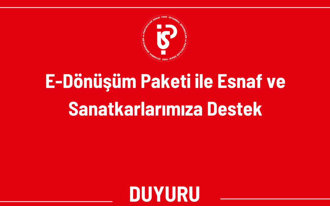 E-Dönüşüm Paketi ile Esnaf ve Sanatkarlarımıza Destek!
