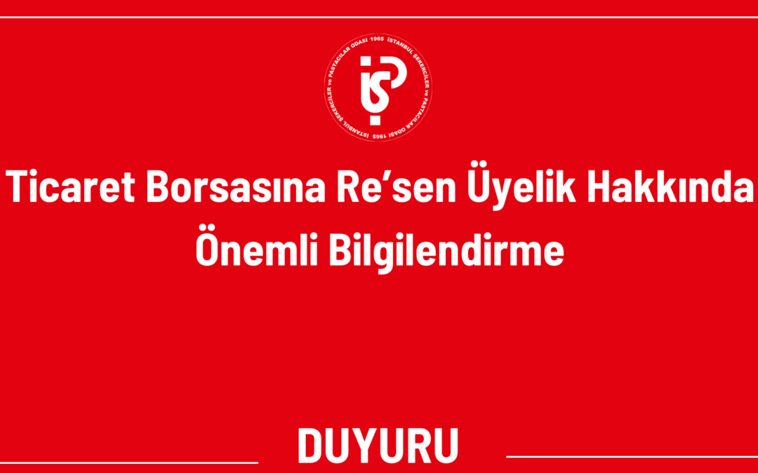 Ticaret Borsasına Re’sen Üyelik Hakkında Önemli Bilgilendirme