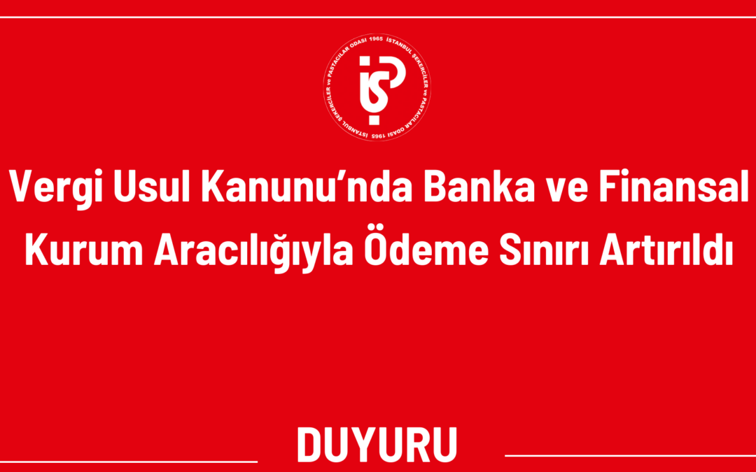 Vergi Usul Kanunu’nda Banka ve Finansal Kurum Aracılığıyla Ödeme Sınırı Artırıldı