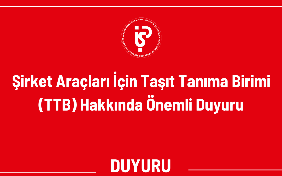 Şirket Araçları İçin Taşıt Tanıma Birimi (TTB) Hakkında Önemli Duyuru