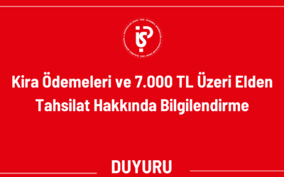 Kira Ödemeleri ve 7.000 TL Üzeri Elden Tahsilat Hakkında Bilgilendirme