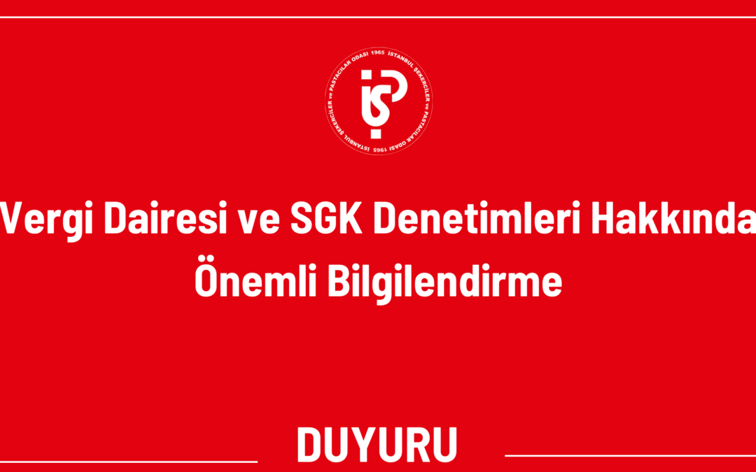 Vergi Dairesi ve SGK Denetimleri Hakkında Önemli Bilgilendirme