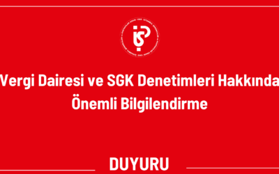 Vergi Dairesi ve SGK Denetimleri Hakkında Önemli Bilgilendirme