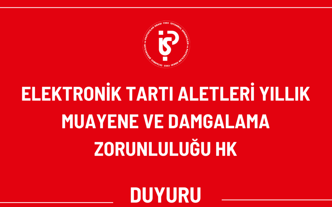 📢 ÖNEMLİ DUYURU: ELEKTRONİK TARTI ALETLERİ YILLIK MUAYENE VE DAMGALAMA ZORUNLULUĞU 📢