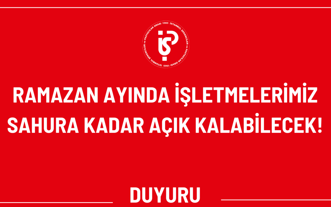 RAMAZAN AYINDA İŞLETMELERİMİZ SAHURA KADAR AÇIK KALABİLECEK!