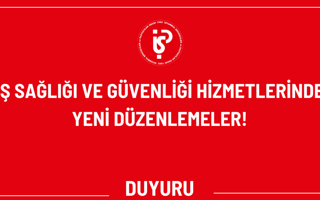 İŞ SAĞLIĞI VE GÜVENLİĞİ HİZMETLERİNDE YENİ DÜZENLEMELER!