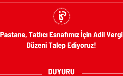Pastane, Tatlıcı Esnafımız İçin Adil Vergi Düzeni Talep Ediyoruz!