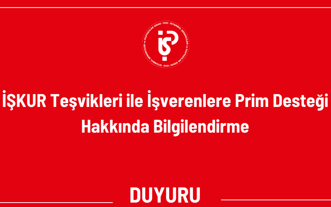 İŞKUR Teşvikleri ile İşverenlere Prim Desteği Hakkında Bilgilendirme
