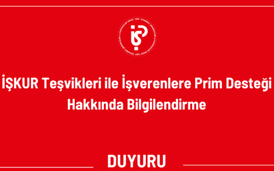 İŞKUR Teşvikleri ile İşverenlere Prim Desteği Hakkında Bilgilendirme