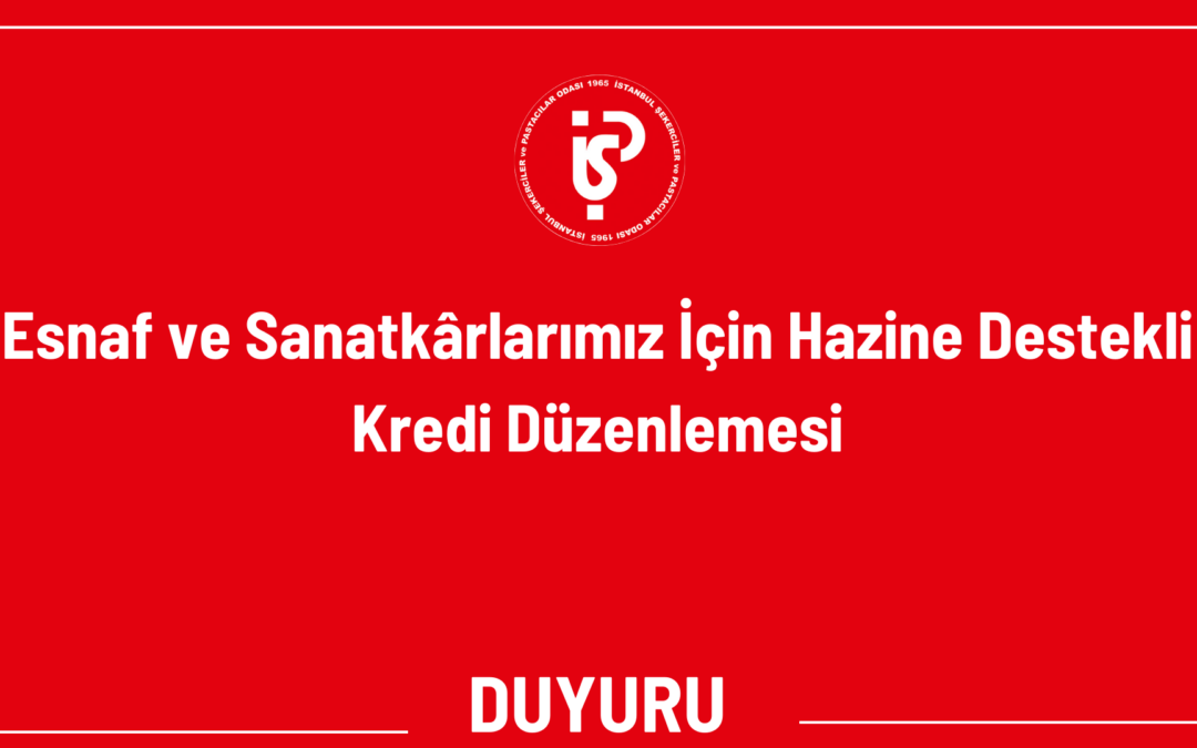 Esnaf ve Sanatkârlarımız İçin Hazine Destekli Kredi Düzenlemesi