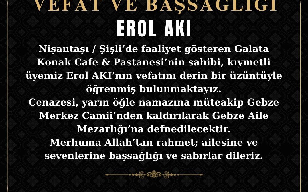 Üyemiz Erol Akı’yı Kaybetmenin Derin Üzüntüsünü Yaşıyoruz