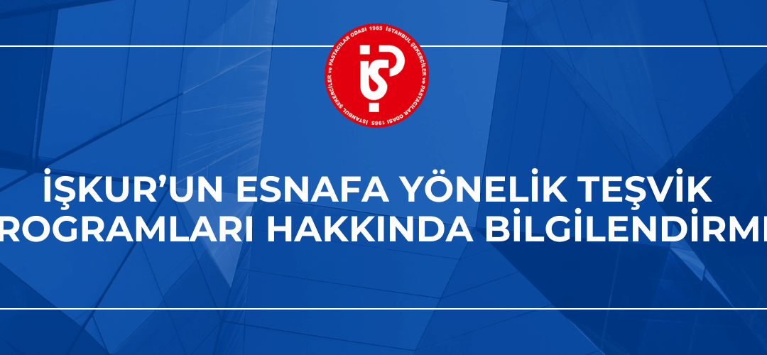 İŞKUR’un Esnafa Yönelik Teşvik Programları Hakkında Bilgilendirme