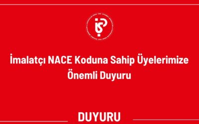 İmalatçı NACE Koduna Sahip Üyelerimize Önemli Duyuru