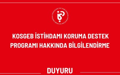 📢 KOSGEB İSTİHDAMI KORUMA DESTEK PROGRAMI HAKKINDA BİLGİLENDİRME